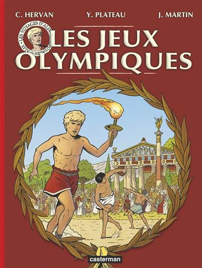 Les voyages d'Alix. Les jeux Olympiques dans l'Antiquité | Cedric Hervan, Yves Plateau, Jacques Martin, Alain Hammerstein, John Palfrey, Jacques Rogge