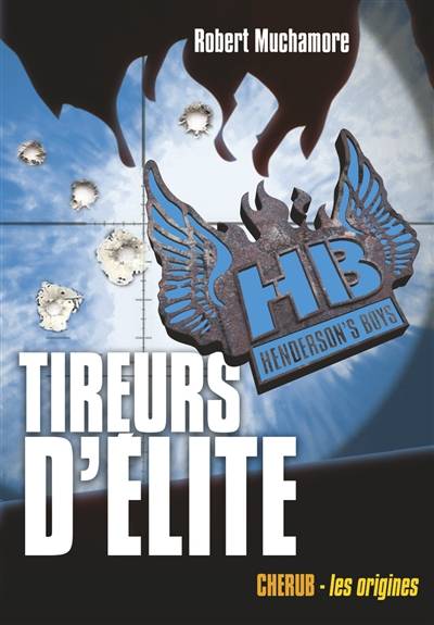 HB Henderson's boys. Vol. 6. Tireurs d'élite | Robert Muchamore, Antoine Pinchot