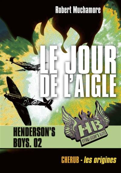 HB Henderson's boys. Vol. 2. Le jour de l'aigle | Robert Muchamore, Jean Esch