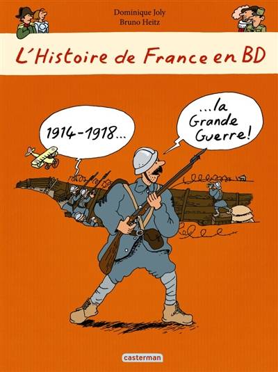 L'histoire de France en BD. 1914-1918, la Grande Guerre ! | Dominique Joly, Bruno Heitz