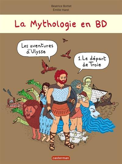 La mythologie en BD. Les aventures d'Ulysse. Vol. 1. Le départ de Troie | Béatrice Bottet, Emilie Harel