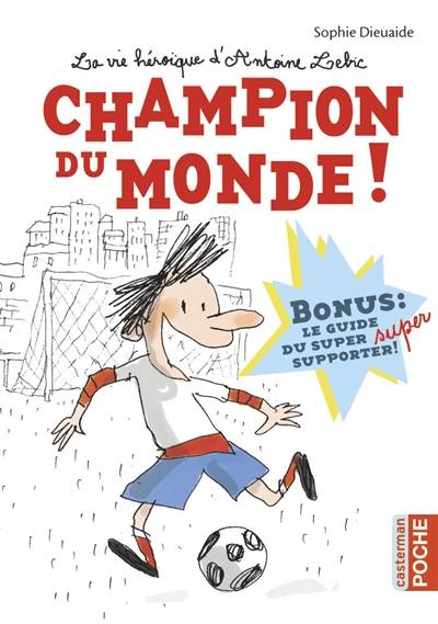 La vie héroïque d'Antoine Lebic. Vol. 3. Champion du monde ! | Sophie Dieuaide, Jacques Azam