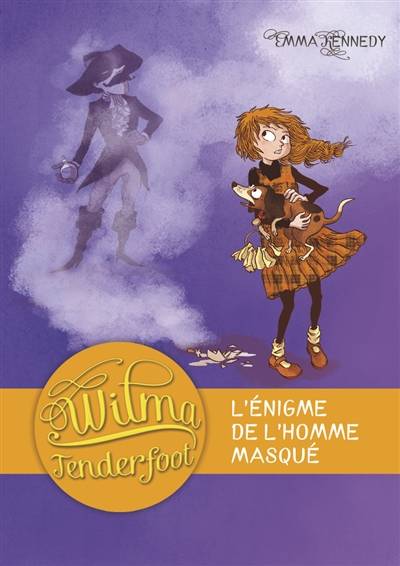 Wilma Tenderfoot. Vol. 4. L'énigme de l'homme masqué | Emma Kennedy, Nancy Pena, Corinne Daniellot