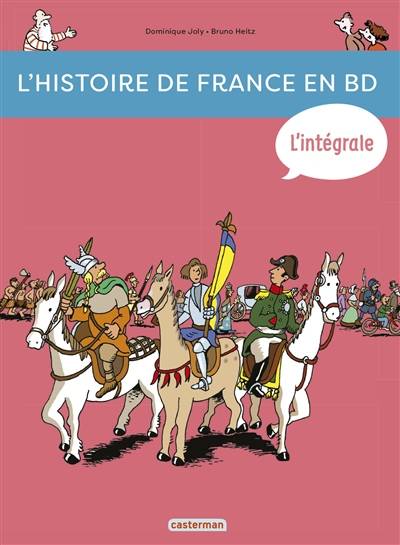 L'histoire de France en BD. L'intégrale : de la préhistoire... à nos jours ! | Dominique Joly, Bruno Heitz