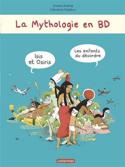 La mythologie en BD. Isis et Osiris, les enfants du désordre | Viviane Koenig, Clémence Paldacci