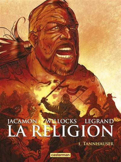 La religion. Vol. 1. Tannhauser | Tim Willocks, Benjamin Legrand, Luc Jacamon