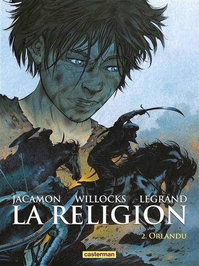 La religion. Vol. 2. Orlandu | Tim Willocks, Benjamin Legrand, Luc Jacamon