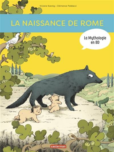 La mythologie en BD. La naissance de Rome : d'Enée à Romulus | Viviane Koenig, Clémence Paldacci