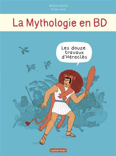 La mythologie en BD. Les douze travaux d'Héraclès | Béatrice Bottet, Emilie Harel