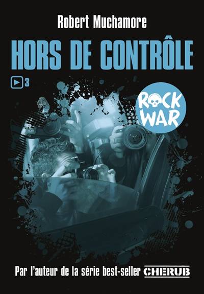 Rock War. Vol. 3. Hors de contrôle | Robert Muchamore, Antoine Pinchot