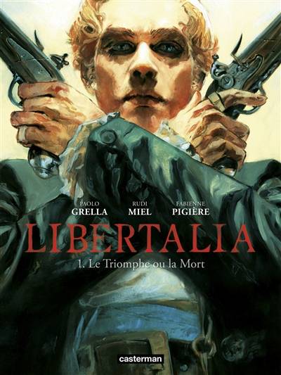 Libertalia. Vol. 1. Le triomphe ou la mort | Rudi Miel, Fabienne Pigiere, Paolo Grella