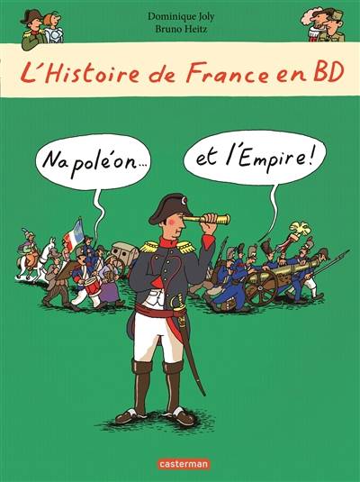 L'histoire de France en BD. Napoléon... et l'Empire ! | Dominique Joly, Bruno Heitz