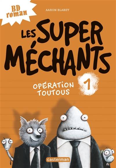 Les super méchants. Vol. 1. Opération toutous | Aaron Blabey, Emmanuel Gros