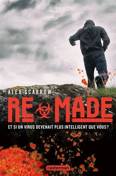 Remade : et si un virus devenait plus intelligent que vous ? | Alex Scarrow, Corinne Daniellot