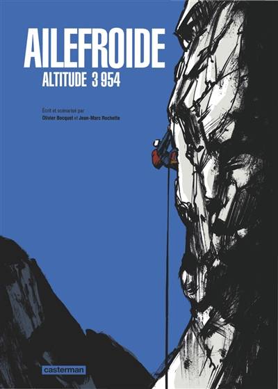 Ailefroide : altitude 3.954 | Olivier Bocquet, Jean-Marc Rochette, Bernard Amy