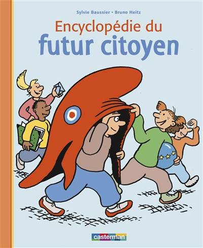 Encyclopédie du futur citoyen | Sylvie Baussier, Bruno Heitz