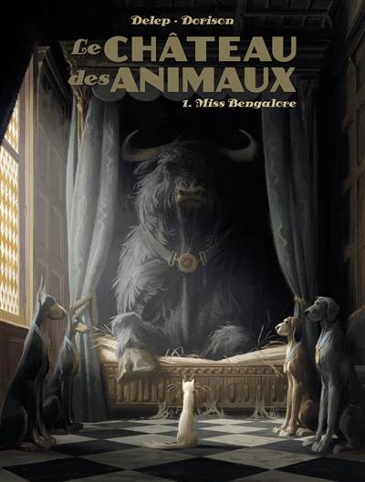 Le château des animaux. Vol. 1. Miss Bengalore | Xavier Dorison, Félix Delep, Jessica Bodard