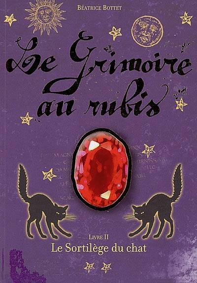 Le grimoire au rubis. Vol. 2. Le sortilège du chat | Béatrice Bottet