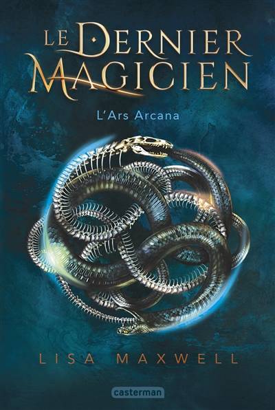 Le dernier magicien. Vol. 1. L'ars arcana | Lisa Maxwell, Corinne Daniellot