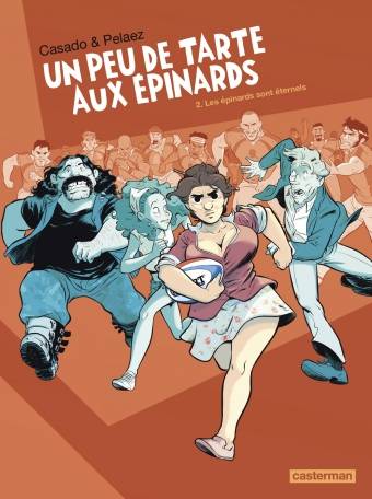 Un peu de tarte aux épinards. Vol. 2. Les épinards sont éternels | Philippe Pelaez, Javier Sanchez Casado, Florent Daniel