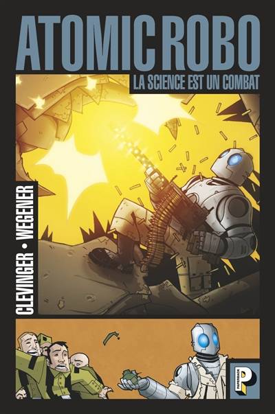 Atomic Robo. Vol. 1. La science est un combat | Brian Clevinger, Scott Wegener, Basile Béguerie