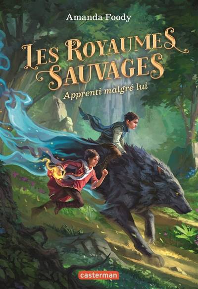 Les royaumes sauvages. Vol. 1. Apprenti malgré lui | Amanda Foody, Anne Guitton