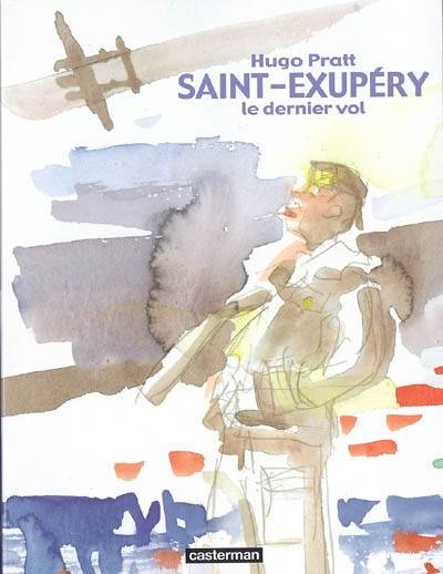 Saint-Exupéry : le dernier vol | Hugo Pratt, Umberto Eco, Silvina Pratt