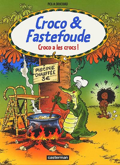 Croco et Fastefoude. Vol. 2. Croco a les crocs ! | Pica, Gilbert Bouchard