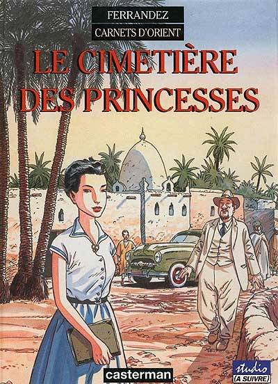 Carnets d'Orient. Vol. 5. Le cimetière des princesses | Jacques Ferrandez