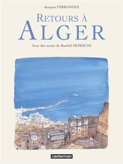 Retours à Alger | Jacques Ferrandez, Rachid Mimouni