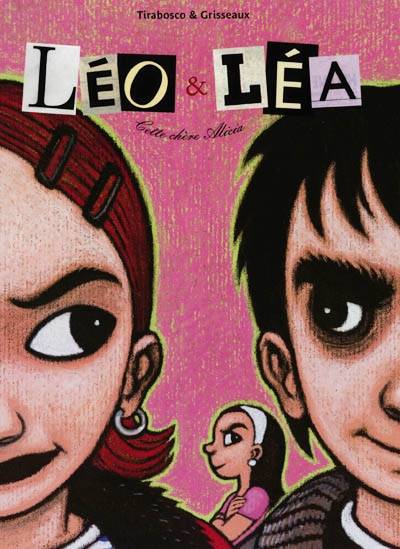 Léo et Léa. Vol. 1. Cette chère Alicia | Tom Tirabosco, Véronique Grisseaux