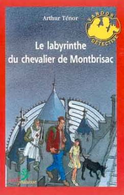 Le labyrinthe du chevalier de Montbrisac : une aventure de Vandor détective | Arthur Ténor, Jérôme Brasseur