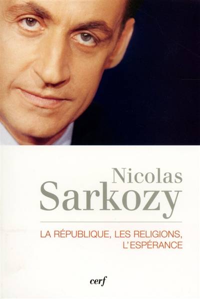 La République, les religions, l'espérance : entretiens avec Thibaud Collin et Philippe Verdin | Nicolas Sarkozy, Thibaud Collin, Philippe Verdin