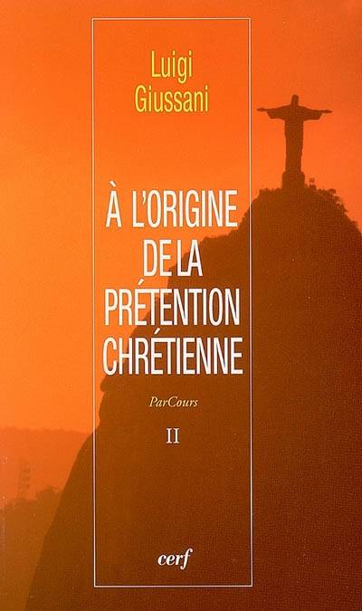 ParCours. Vol. 2. A l'origine de la prétention chrétienne | Luigi Giussani, Corinne Fellahian, Daniel Jalade