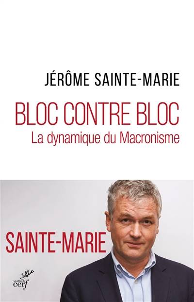 Bloc contre bloc : la dynamique du macronisme | Jerome Sainte-Marie