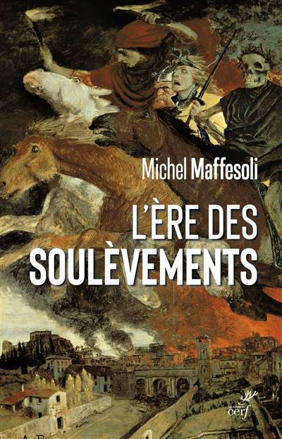 L'ère des soulèvements : émeutes et confinements, les derniers soubresauts de la modernité | Michel Maffesoli