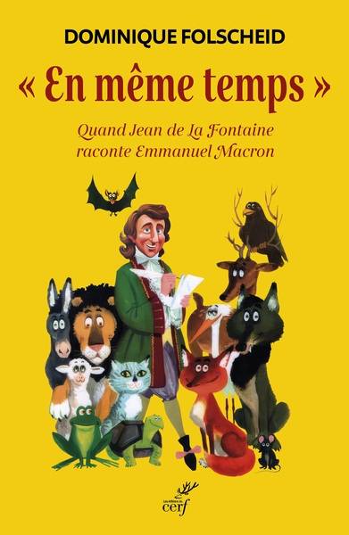 En même temps : quand Jean de La Fontaine raconte Emmanuel Macron | Dominique Folscheid