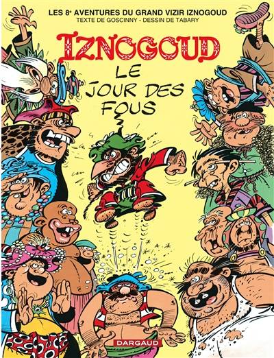 Les aventures du grand vizir Iznogoud. Vol. 8. Le jour des fous | René Goscinny, Jean Tabary