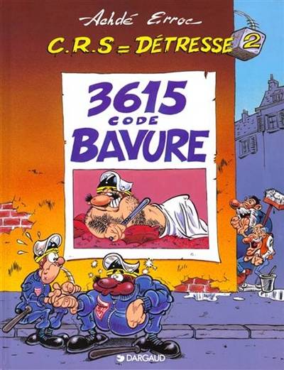 CRS = détresse. Vol. 2. 3615 code bavure | Erroc, Achdé, Raoul Cauvin