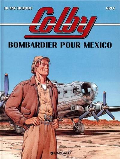 Colby. Vol. 3. Bombardier pour Mexico | Greg, Michel Blanc-Dumont