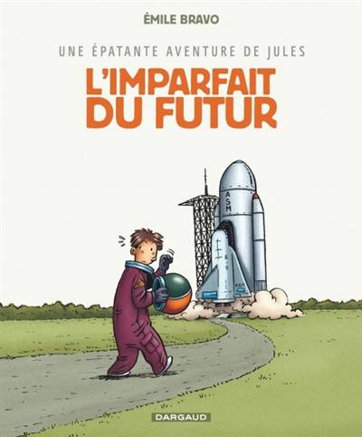 Une épatante aventure de Jules. Vol. 1. L'imparfait du futur | Emile Bravo