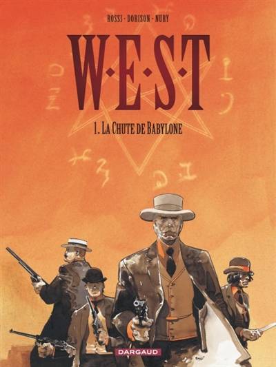 WEST : weird enforcement special team. Vol. 1. La chute de Babylone | Fabien Nury, Xavier Dorison, Christian Rossi