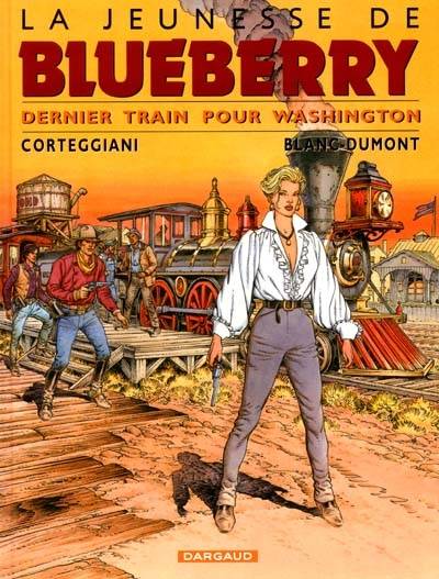 La jeunesse de Blueberry. Vol. 12. Dernier train pour Washington | François Corteggiani, Michel Blanc-Dumont