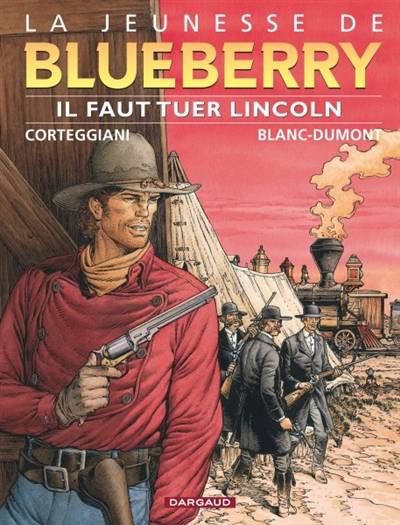 La jeunesse de Blueberry. Vol. 13. Il faut tuer Lincoln | François Corteggiani, Michel Blanc-Dumont