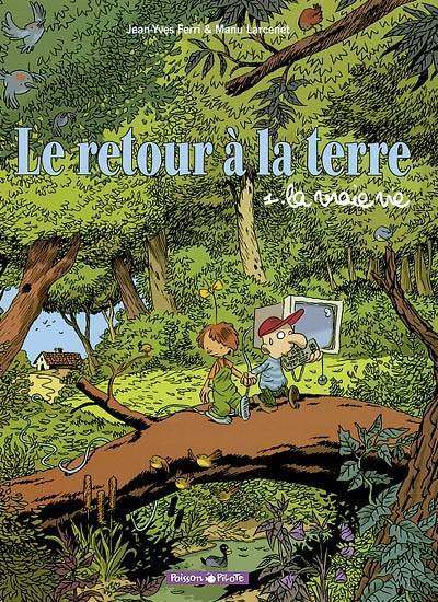 Le retour à la terre. Vol. 1. La vraie vie | Jean-Yves Ferri, Manu Larcenet