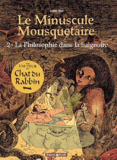 Le minuscule mousquetaire. Vol. 2. La philosophie dans la baignoire | Joann Sfar