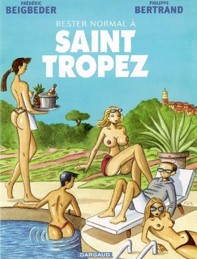 Rester normal à Saint-Tropez | Frédéric Beigbeder, Philippe Bertrand