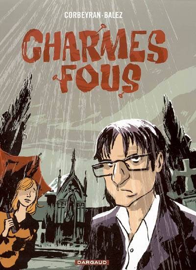 Charmes fous | Corbeyran, Olivier Balez