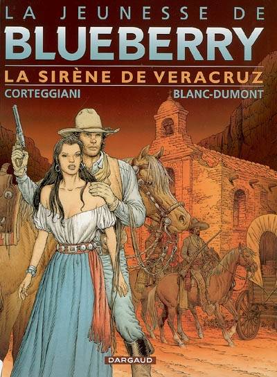 La jeunesse de Blueberry. Vol. 15. La sirène de Veracruz | François Corteggiani, Michel Blanc-Dumont, Claudine Blanc-Dumont