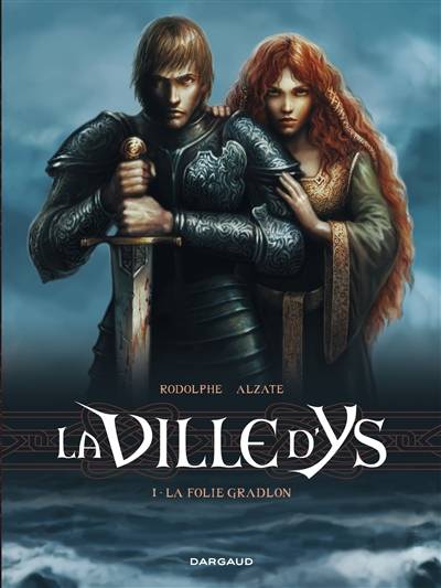 La ville d'Ys. Vol. 1. La folie Gradlon | Rodolphe, Raquel Alzate